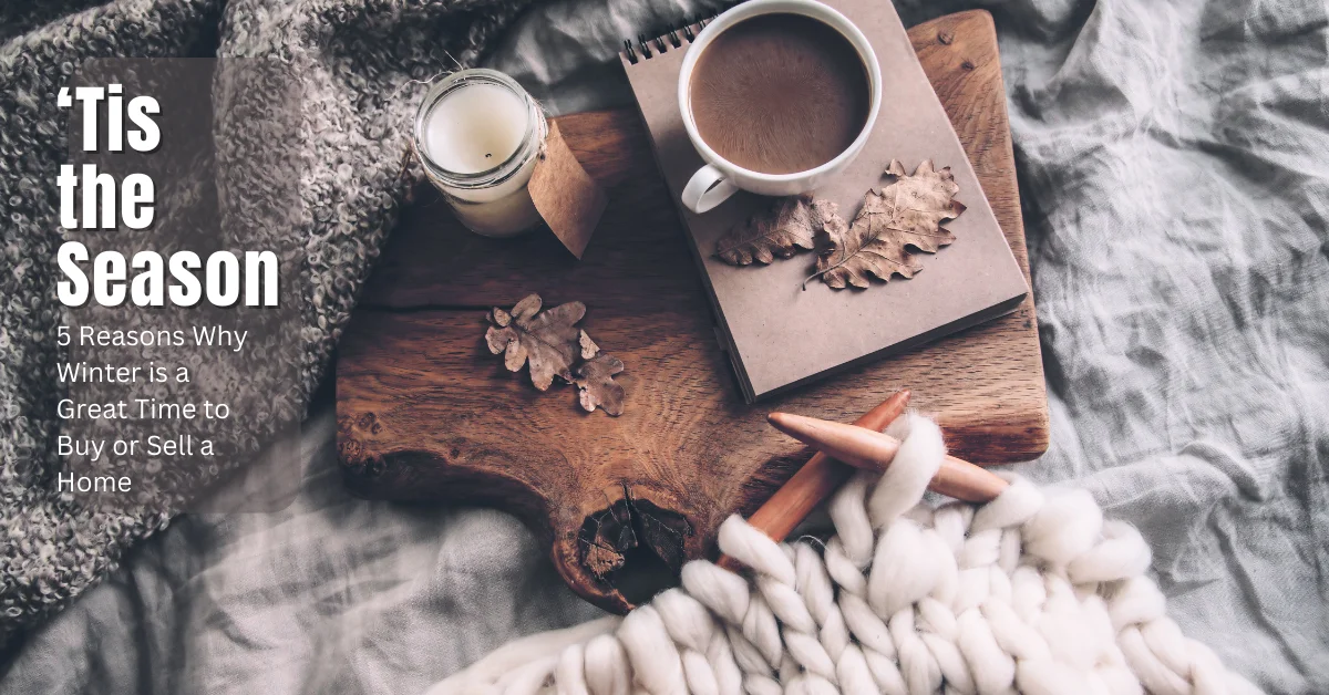Winter is a Great Time to Buy or Sell a Home
